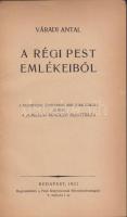 Váradi Antal: A régi Pest emlékeiből. A szerző ötvenéves írói jubileumára. Bp., Pesti könyvnyomda 1921. Félvászon kötésben (egy lap kijár egyébként szép állapotban)