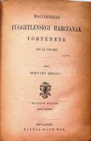 Horváth Mihály: Magyarország függetlenségi harczának története 1848 és 1849-ben. Második kiadás. I-I...