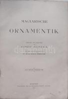 Huszka Josef: Magyarische Ornamentik. Verfasst und gezeichnet: Autorisierte deutsche Übersetzung von...