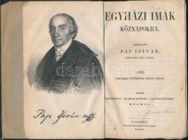 Pap István: Egyházi imák köznapokra, I. köt. Második megjobbitott, tiz hétre kibővitet, s nagyobb betükkeli kiadás. Veszprém, 1853, Ramasetter Károly. Bőrbe újrakötve, jó állapotban