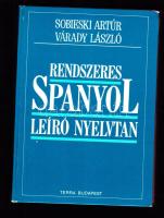 Sobieski Artúr - Várady László: Rendszeres spanyol leíró nyelvtan. Bp, 1992, Terra. Jó állapotban