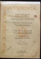 Erzsébet királyasszony emlékének. Hódolat Magyarország nagy királynéjának. Szerk. Gábel Gyula. Bp. 1...