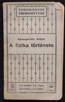 Baumgartner Lajos: A fizika története. Bp, 1913, Stampfel-féle Könyvkiadóhivatal. Kiadói papírkötésben illusztrációkkal, kissé viseltes, de jó állapotú