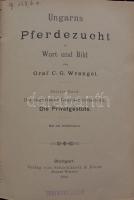 Carl Gustav Wrangel Graf: Ungarns Pferdezucht in Wort und Bild. 1-4. kötet 2 kötetbe kötve. I. Die K...
