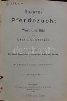 Carl Gustav Wrangel Graf: Ungarns Pferdezucht in Wort und Bild. 1-4. kötet 2 kötetbe kötve. I. Die K...