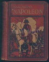 Gaál Mózes: Napóleon - a hadvezér, az uralkodó és az ember. Bp., 1911. Athenaeum. Festett egészvászon kötésben (gerinc hibás)