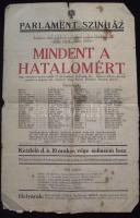 cca 1910 Parlament színház: Mindent a hatalomárt politikai gúnyplakát (kissé foltos) 23x37 cm