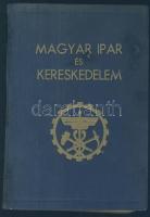 Magyar ipar és kereskedelem. Szerk. Dobsa László. Bp., 1941, Magyar Ipar és Kereskedelem K. 282 p. Kiadói, kissé kopott egészvászon kötésben.