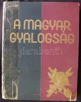 A Magyar gyalogság. A magyar gyalogos katona története. Szerk.: Doromby József - Reé László. Ragasztott egészvászon kötésben.