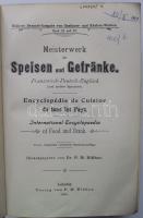 Dr. P. M. Blüher: Meisterwerk der Speisen und Getränke. Französisch Deutsch Englisch (und andere Sprachen) - International Encyclopaedia of food and drink. I.-II. vols. Leipzig, 1904. Blüher. Aranyozott félbőr kötésben, szép állapotban rengeteg képpel / With rich illustration. In half leather-binding. Nice condition. 2015p.