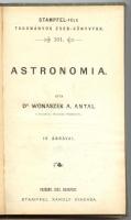 A Művelt Otthon Könyvtára: Csillagászattan. Benne egybekötve: Dr. Wonaszek A. Antal: Astronomia; Dr. Bozóky Endre: Kosmografia (A világegyetem rövid leírása), Kis meterologia. 61 ábra. Bp.-Pozsony, 1901-1902, Stampfel Károly. Kissé megviselt, kiadói egészvászon Gottermayer-kötésben, jó állapotban
