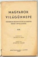 Magyarok világünnepe. Történelmi bizonyságok az ezeréves nemzet hitvallásáról. Szerk.: Dvihally Géza...