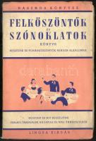 Felköszöntők és szónoklatok könyve. Beszédek és pohárköszöntők minden alkalomra: Hogyan és mit beszéljünk családi, társadalmi, hazafias és más ünnepélyeken. Szerk.: András István. Bp., é.n., Lingua. Kiadói kötésben, jó állapotban (a kötés félig levált)