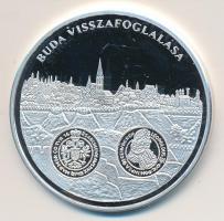 DN "A magyar pénz krónikája-Buda visszafoglalása" Ag(999) emlékérem, (20g/38,61mm) T:PP Ta...