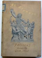 Geréb József: Az Olympos. Görög-római mythologia. Függelékül a germán népek istentana. Petiscus nyomán. Bp. 1893. Athenaeum. Aranyozott, festett kiadói egészvászon kötésben festett lapszélekkel. Pecsétekkel. (Egy lap laza)