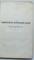 Bonaparte Napoleon Lajos titkos emlékiratai. Az eredeti kiadás után forditva. 1-5. köt. (3 kötetben)...