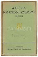 A 15 éves R. K. cserkészcsapat 1912-1927. Bp., 1927 II. ker érseki kath. reálgimnázium. Illusztrációkkal 56p. gerinc sérült