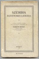 Németh József: Szerbia egyetemes leírása. Bp. 1918. Hornyánszky ny. 482p. Fűzve, kiadói papírborítóban, kis gerinchibákkal