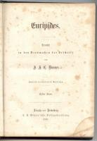 Euripides I. Deutsch in den Versmaßen der Urschrift von J. J. C. Donner. Zweite verbesserte Auflage. Leipzig-Heidelberg, 1859, C. F. Winter'sche Verlagshandlung. Euripidész drámái németül [Hippolitosz, Hekabé, Heléna, Főníciai nők, Médeia, Oresztész], dombornyomott, aranyozott, egészvászon kötésben /  Euripides' dramas in German, linen binding