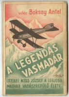 vitéz Baksay Antal: A legendás vasmadár - Ittebei Kiss József, a legjobb magyar vadászrepülő élete, Zrínyi Nyomda, papírkötésben, regényes életrajz képekkel
