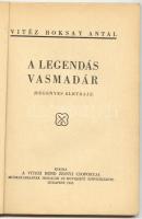 vitéz Baksay Antal: A legendás vasmadár - Ittebei Kiss József, a legjobb magyar vadászrepülő élete, ...
