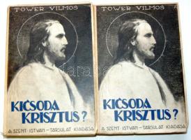 Tower Vilmos: Kicsoda Krisztus? I-II. kötet, Szent István Társulat kiadása, Bp. 1943, papírkötésben, kissé rongyos szélek