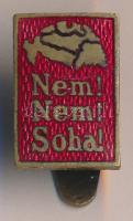 ~1940. "Nem! Nem! Soha!" zománcozott irredenta gomblyukjelvény, Morzsányi Budapest T:2