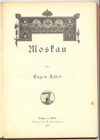 Eugen Zabel: Moskau. Berühmte Kunststätten. Moszkva képes ismertető könyv. / Lots of pictures. Leipzig , Berlin : Seemann, 1902. 122p.
