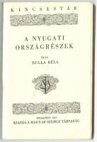 Bulla Béla: A nyugati országrészek. Bp., 1941. Magyar Szemle Társ. 80p