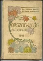 Ország-Világ almanach 1913. Az Ország-Világ szépirodalmi képes hetilap előfizetőinek újévi ajándéka. Szerk. Váradi Antal, Falk Zsigmond, Bp. 1913. Orsz. Irodalmi Rt., Szövegközti képekkel, reklámokkal gazdagon illusztrálva. Aranyozott, festett, díszes szecessziós kiadói félvászon-kötésben (a kötés hibás)