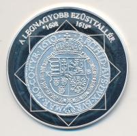 DN "A magyar nemzet pénzérméi - A legnagyobb ezüsttallér 1608-1619." Ag (0,999) emlékérem ...