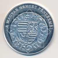 DN "A magyar nemzet pénzérméi - Négyelt címer magyar pénzen 1387-1437." Ag (0,999) emlékérem (10,37g/35mm) T:PP tanúsítvánnyal!