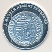 DN "A magyar nemzet pénzérméi - Az első Madonna ábrázolás dénáron 1458-1490." Ag (0,999) emlékérem (10,37g/35mm) T:PP tanúsítvánnyal!