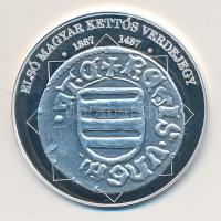 DN "A magyar nemzet pénzérméi - Első magyar kettős verdejegy 1387-1437." Ag (0,999) emléké...