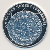 DN "A magyar nemzet pénzérméi - Károly Róbert és az első garas 1308-1342." Ag (0,999) emlékérem (10,37g) T:PP tanúsítvánnyal!