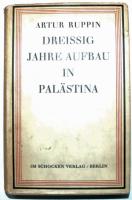 Artur Ruppin: Dreissig Jahre Aufbau in Palestina. Berlin 1937 Schocken Verlag. 409p. (védőborítón egy szakadás) / (one tear on outer cover)
