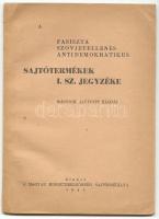 A fasiszta szovjetellenes antidemokratikus sajtótermék 1. sz. jegyzéke, kiadja a Magyar Miniszterelnökség sajtóosztálya, Bp. 1946, papírkötés