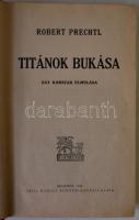 Robert Prechtl: Titánok bukása. Bp, 1938, Grill Károly könyvkiadó, kiadói egészvászon kötésben, jó állapotban