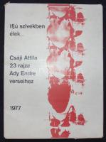 Csáji Attila: Ifjú szívekben élek: 23 rajz Ady Endre verseihez. Bp., 1977, Magvető. 5db hiányzik