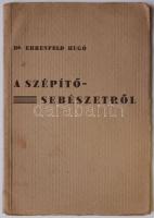 ~1930 Dr. Ehrenfeld Hugó: A szépítősebészetről, Bp., Novák Rudolf és Társa, papírkötés, a szerző 44 eredeti felvételével, részben vágatlan