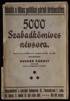 Huszár Károly: 5000 Szabadkőmíves névsora - adalék a titkos politikai pártok történetéhez, sérült borító, pár lap hiányzik, szakadt