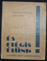 És mégis élünk! Magyarország 1920-1930. A Budapesti Hirlap húsvéti ajándék-albuma. Bp., 1931, Budapesti Hirlap. Fekete-fehér fotóillusztrációkkal, sarkain kissé elrongyolódott kiadói papírkötésben