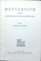 Németh Andor: Metternich vagy a diplomácia magas iskolája. Bp., 1939. Grill. Félvászon