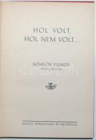 Komlós Vilmos: Hol volt, hol nem volt. ~ vidám emlékezései. Bp., én. Kalász. Dedikált! Egészvászon kötésben