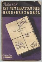 Pados Tibor: Ezt nem írhattam meg Oroszországból. Bp., 1945. Gábor Áron. 126p.