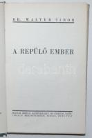 Walter Tibor: A repülő ember. Bp. 1942 Magy. Repülő Sajtóváll. és Stádium. 184p. kétoldalas fotók. F...