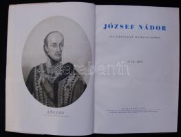 Lestyán Sándor: József nádor. Egy alkotó élet írásban és képben 1776-1847. Budapest, 1943. Posner. 6...
