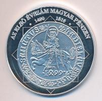 DN "A magyar nemzet pénzérméi - az első évszám magyar pénzen 1490-1516." Ag (0,999) emléké...