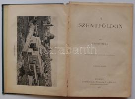 Erődi Béla: A Szentföldön. Száztíz képpel, Térkép nélkül. Bp. 1908. Lampel R., 264 p. + SEBŐK Imre, ...