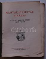 Magyar jezsuiták Kínában. A tamingi magyar misszió első tíz éve. A katolikus missziók kiadása. Bp., ...